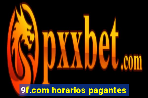 9f.com horarios pagantes
